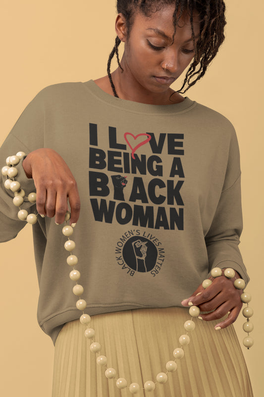 Black History "I Love Being A Black Woman" sweatshirt